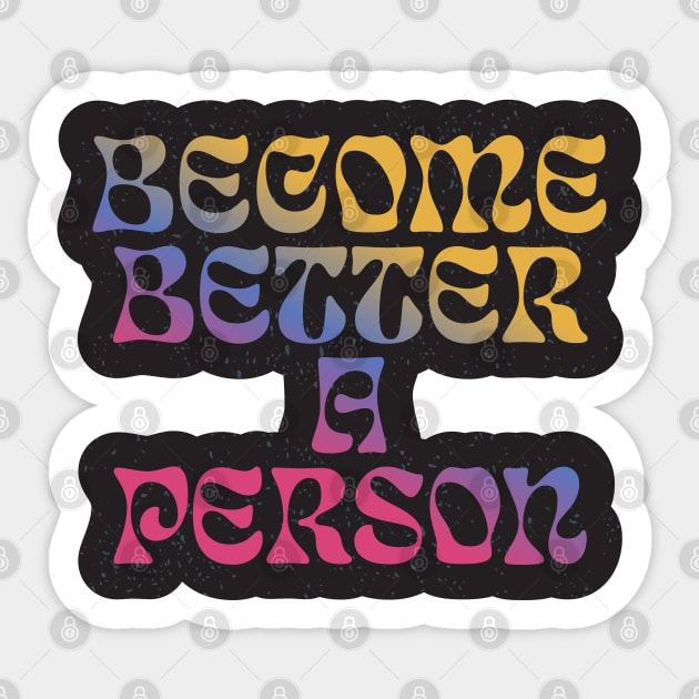 Quotes for life Become better a person Sticker by kiluaid